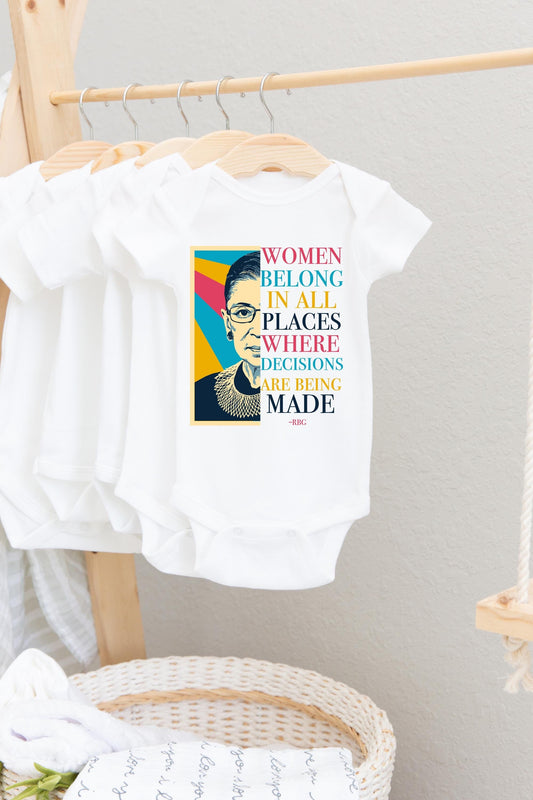 RBG Baby Bodysuit, Women Belong In All Places Where Decisions Are Being Made