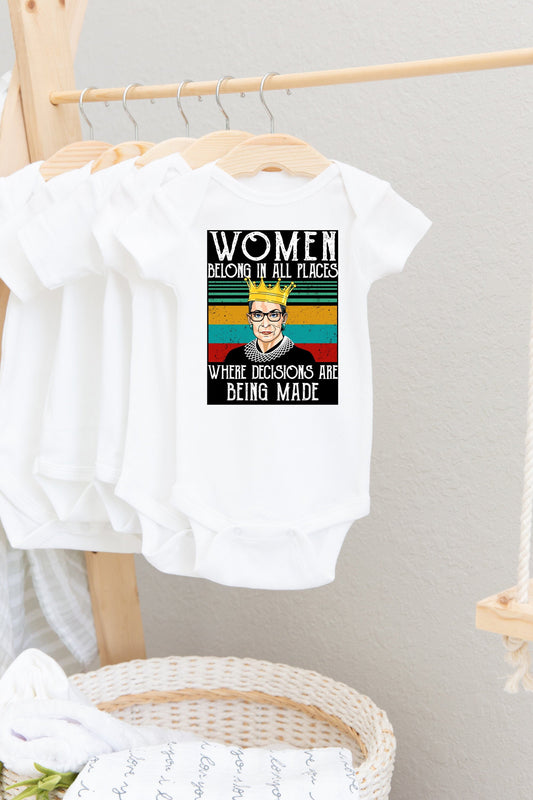 RBG Baby Bodysuit, Women Belong In All Places Where Decisions Are Being Made