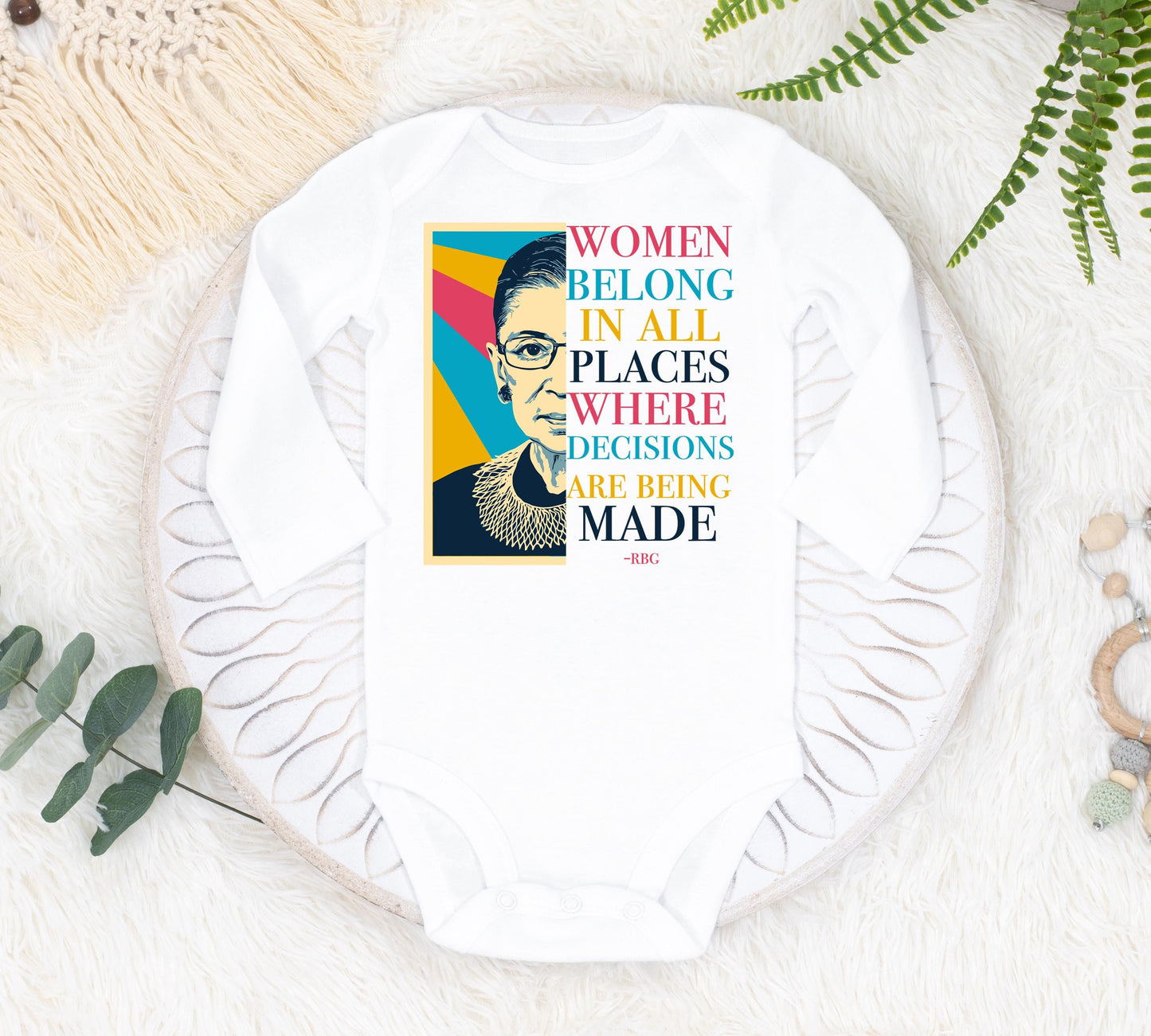 RBG Baby Bodysuit, Women Belong In All Places Where Decisions Are Being Made