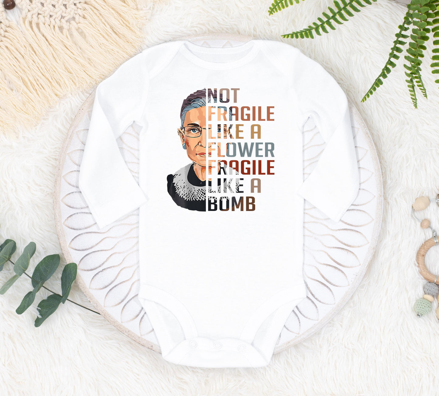 RBG Baby Bodysuit, Not Fragile Like A Flower Fragile Like A Bomb, Feminist