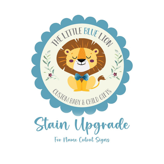 Stain Upgrade for The Little Blue Lion® Name Cutout Signs